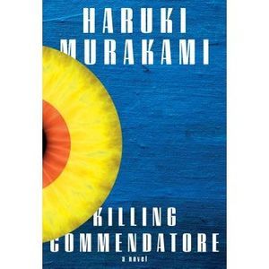 Killing Commendatore -- Haruki Murakami